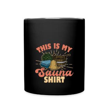 This is my Sauna shirt Spa Massage Banja Saunaclub - Tasse einfarbig - Schwarz - Vorne