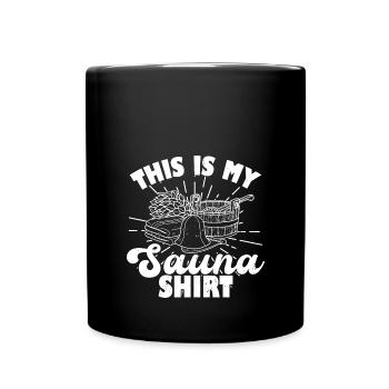 This is my Sauna shirt Spa Massage Banja Saunaclub - Tasse einfarbig - Schwarz - Vorne