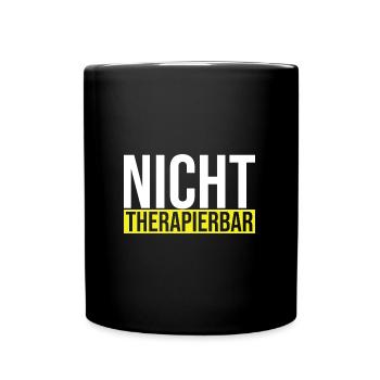 Nicht therapierbar - Bürohumor Spruch - Tasse einfarbig - Schwarz - Vorne