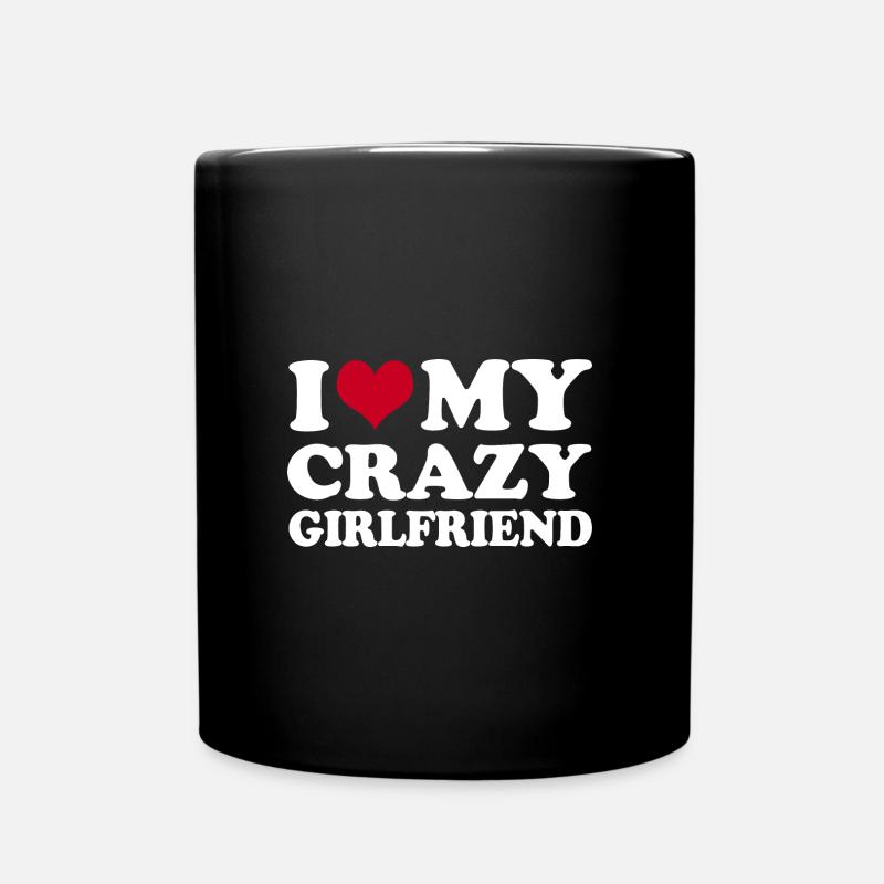 I Love My Crazy Girlfriend - Tasse einfarbig - Schwarz