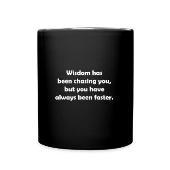 Die Weisheit hat dich verfolgt, aber du hast immer... - Tasse einfarbig - Schwarz - Vorne