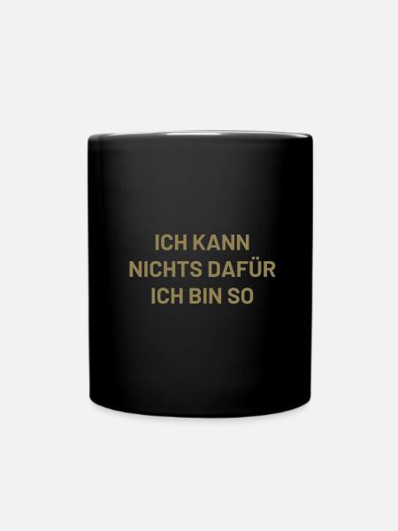 ich kann nichts dafür ich bin so - Tasse einfarbig - Schwarz