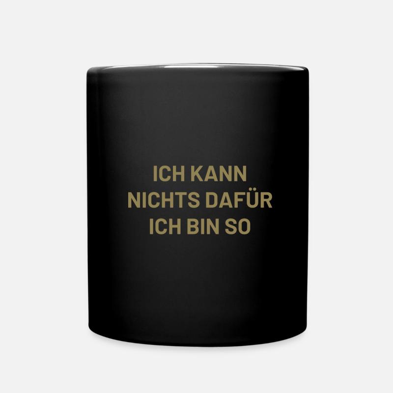 ich kann nichts dafür ich bin so - Tasse einfarbig - Schwarz