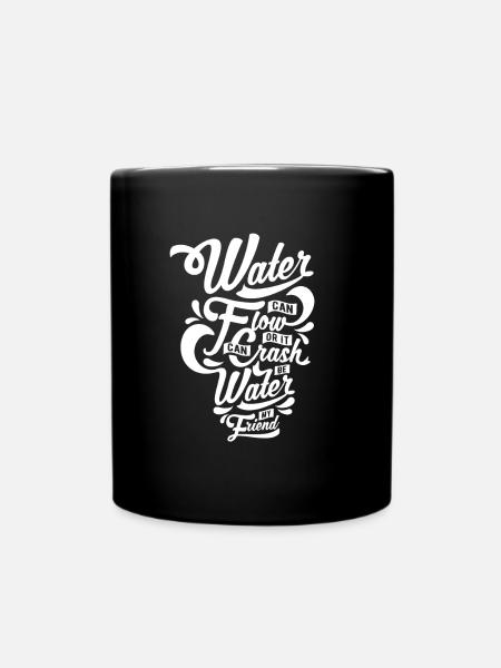 Be Water My Friend - Tasse einfarbig - Schwarz