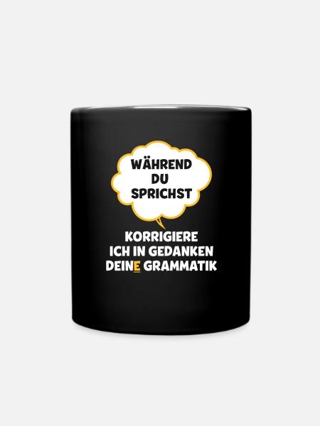 Während du sprichst korrigiere ich deine grammatik - Tasse einfarbig - Schwarz