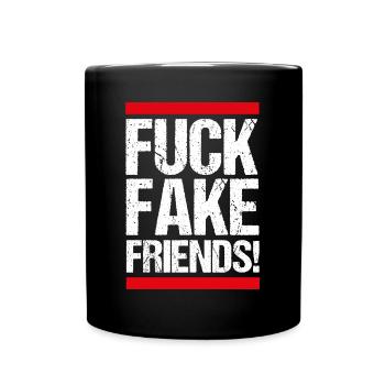 FUCK FAKE FRIENDS! - Tasse einfarbig - Schwarz - Vorne