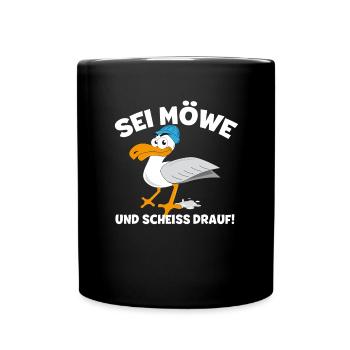 Sei Möwe und scheiss Drauf T-Shirt Männer Frauen - Tasse einfarbig - Schwarz - Vorne