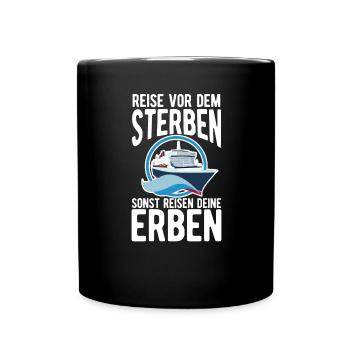 Rentner Reise vor dem Sterben sonst reisen deine - Tasse einfarbig - Schwarz - Vorne