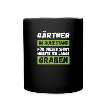 Gärtner in Rente Gärtner im Ruhestand Spruch - Tasse einfarbig - Schwarz - Vorne