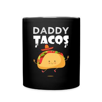 daddy taco tacos Taco Tacos Mexican cuisine - Full Colour Mug - black - Front