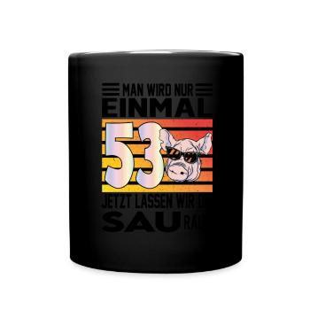 Geburtstag Sau rauslassen Alter Jahre 53 - Tasse einfarbig - Schwarz - Vorne