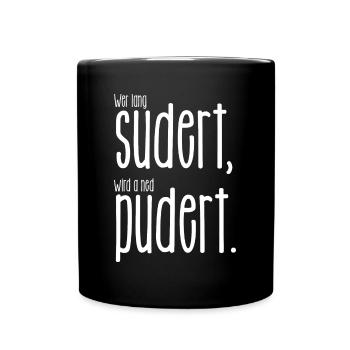 Wer lang sudert wird nicht pudert - Dialekt Satire - Tasse einfarbig - Schwarz - Vorne