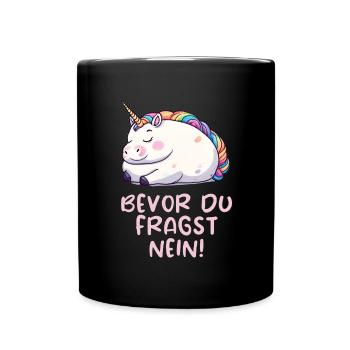 Bevor du fragst - Nein! Einhorn Edition - Tasse einfarbig - Schwarz - Vorne