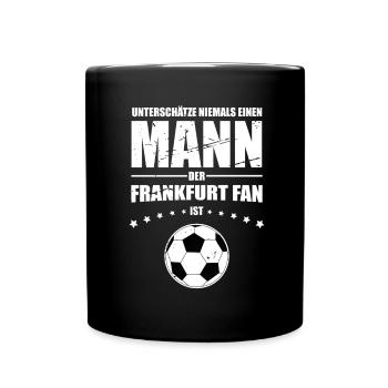 Frankfurt Fan Unterschätze niemals einen Frankfurt - Tasse einfarbig - Schwarz - Vorne