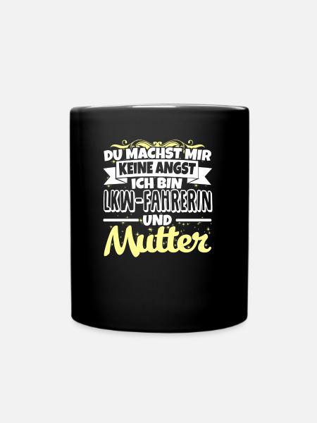 LKW-FAHRERIN und Mutter - Keine Angst - Tasse einfarbig - Schwarz