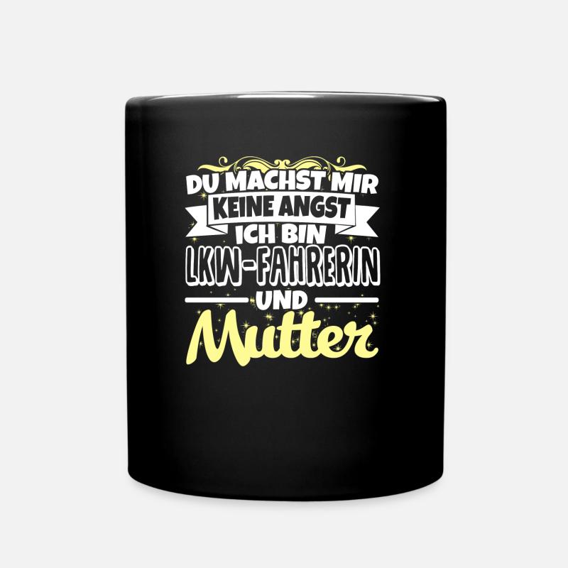 LKW-FAHRERIN und Mutter - Keine Angst - Tasse einfarbig - Schwarz