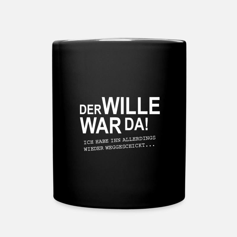 Der Wille war da! - Tasse einfarbig - Schwarz