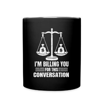 Billing You For This Conversation Lawyer Legal Law - Full Colour Mug - black - Front