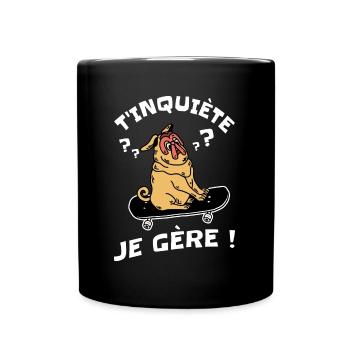 T'inquiète Je Gère Humour - Mug uni - noir - Devant