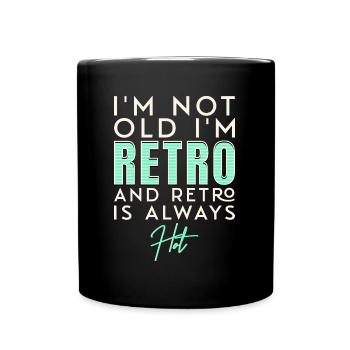 I Am Not Old I Am Retro Vintage Humor - Full Colour Mug - black - Front