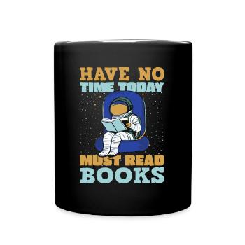Habe heute keine Zeit - Bücherwurm Spruch - Tasse einfarbig - Schwarz - Vorne