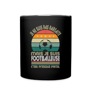 Je ne suis pas parfaite mais je suis footballeuse - Mug uni - noir - Devant