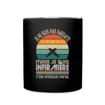 Je ne suis pas parfaite mais je suis infirmière - Mug uni - noir - Devant