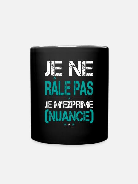 Je ne Râle pas, je m'exprime - Idée Cadeau Humour - Mug uni - noir