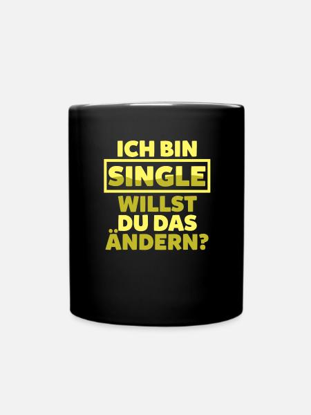 Ich bin Single willst du das ändern? - Tasse einfarbig - Schwarz