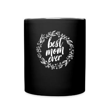 Best Mom Ever! - Full Colour Mug - black - Front