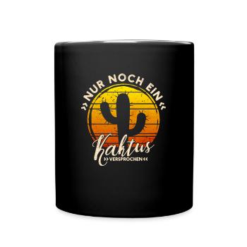 Nur noch ein Kaktus Spruch - Kaktee Sukkulenten - Tasse einfarbig - Schwarz - Vorne