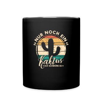 Nur noch ein Kaktus Spruch - Kaktee Sukkulenten - Tasse einfarbig - Schwarz - Vorne
