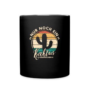 Nur noch ein Kaktus Spruch - Kaktee Sukkulenten - Tasse einfarbig - Schwarz - Vorne