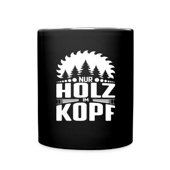 Holz im Kopf - Schreiner, Zimmerer - Tasse einfarbig - Schwarz - Vorne