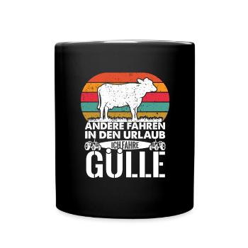 Ich fahr Gülle statt Urlaub - Landwirt - Tasse einfarbig - Schwarz - Vorne