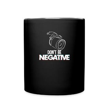 Dont be negative - Kamera, Bild - Tasse einfarbig - Schwarz - Vorne