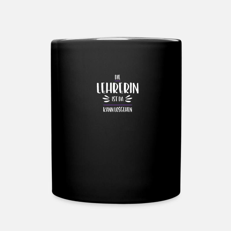 Die Lehrerin ist da, kann losgehen - Tasse einfarbig - Schwarz