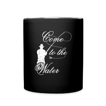 Come to the Water | Geh Angeln | Fliegenfischen - Tasse einfarbig - Schwarz - Vorne