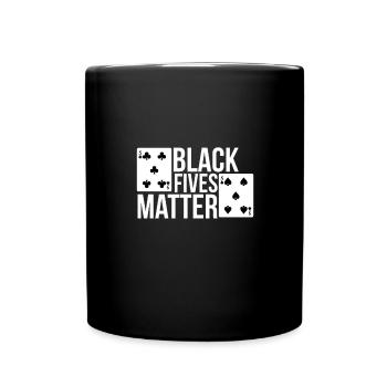 Black fives matter - Poker - Tasse einfarbig - Schwarz - Vorne