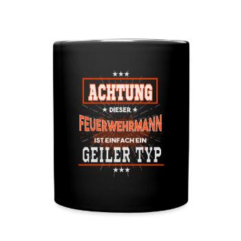 Feuerwehrmann, einfach ein geiler Typ - Tasse einfarbig - Schwarz - Vorne