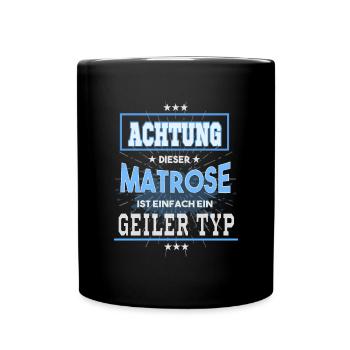 Matrose, einfach nur ein geiler Typ - Tasse einfarbig - Schwarz - Vorne