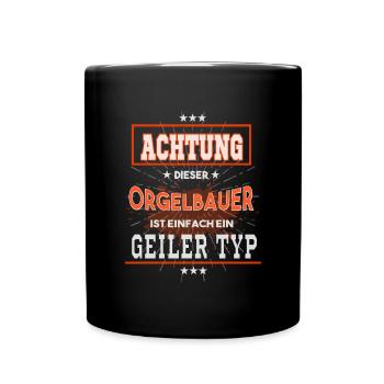 Orgelbauer, einfach nur ein geiler Typ - Tasse einfarbig - Schwarz - Vorne
