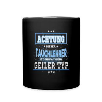 Tauchlehrer, einfach nur ein geiler Typ - Tasse einfarbig - Schwarz - Vorne