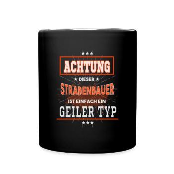 Straßenbauer, einfach nur ein geiler Typ - Tasse einfarbig - Schwarz - Vorne