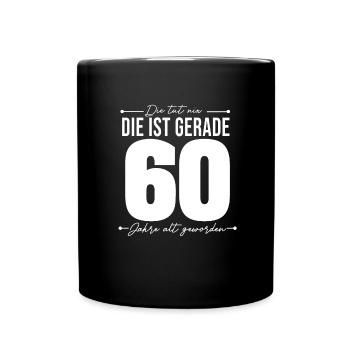 60 Geburtstag Frau Sprüche Die Tut Nix - Tasse einfarbig - Schwarz - Vorne