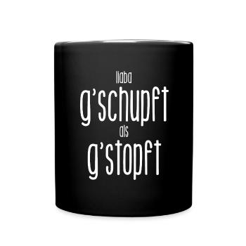 liaba g´schupft als g´stopft - Tasse einfarbig - Schwarz - Vorne
