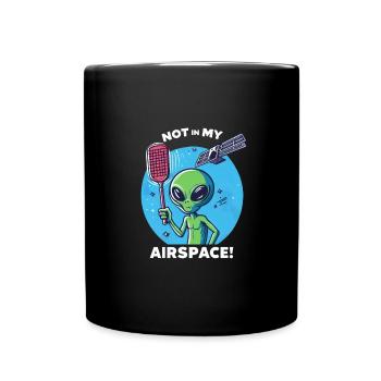 Extraterrestrial Privacy : « Pas dans mon - Mug uni - noir - Devant
