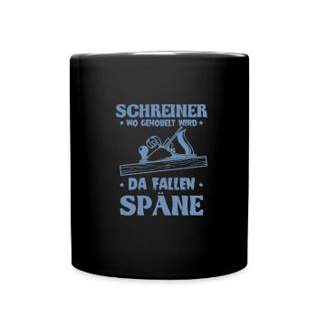 Schreiner wo gehobelt wird da Fallen Späne - Tasse einfarbig - Schwarz - Vorne