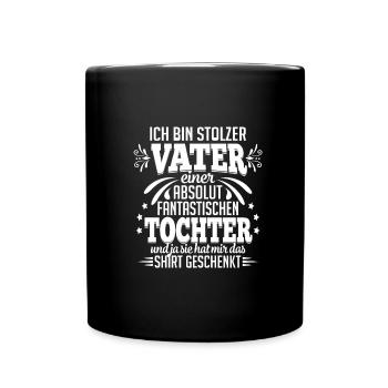Stolzer Vater fantastische Tochter Sprüche - Tasse einfarbig - Schwarz - Vorne