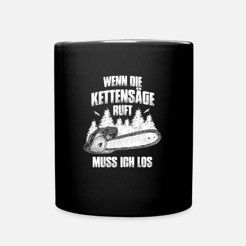 Wenn die Kettensäge ruft muss ich los - Tasse einfarbig - Schwarz